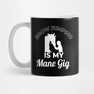 Show Jumping is My MANE Gig Mug